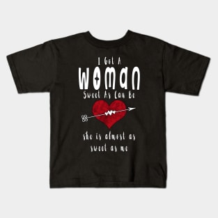 I Got a Woman Sweet As Can Be Valentine Kids T-Shirt
